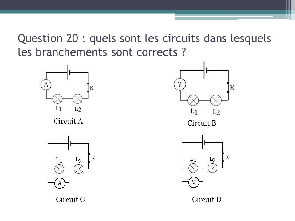 Question 20 : quels sont les circuits dans lesquels les branchements sont corrects