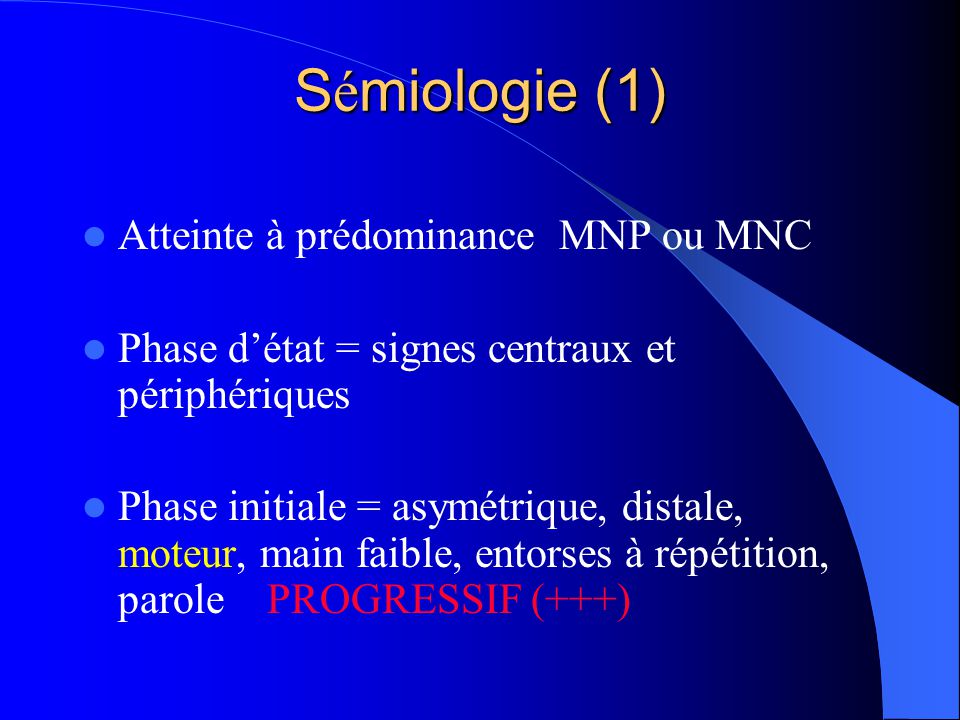 Sémiologie (1) Atteinte à prédominance MNP ou MNC