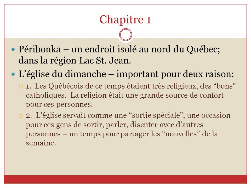 Chapitre 1 Péribonka – un endroit isolé au nord du Québec; dans la région Lac St. Jean. L’église du dimanche – important pour deux raison: