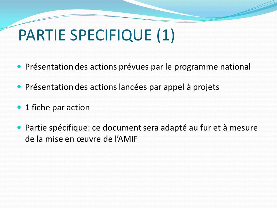PARTIE SPECIFIQUE (1) Présentation des actions prévues par le programme national. Présentation des actions lancées par appel à projets.