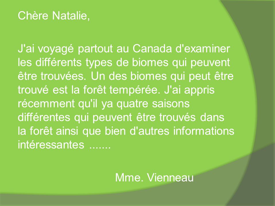 Chère Natalie, J ai voyagé partout au Canada d examiner les différents types de biomes qui peuvent être trouvées.