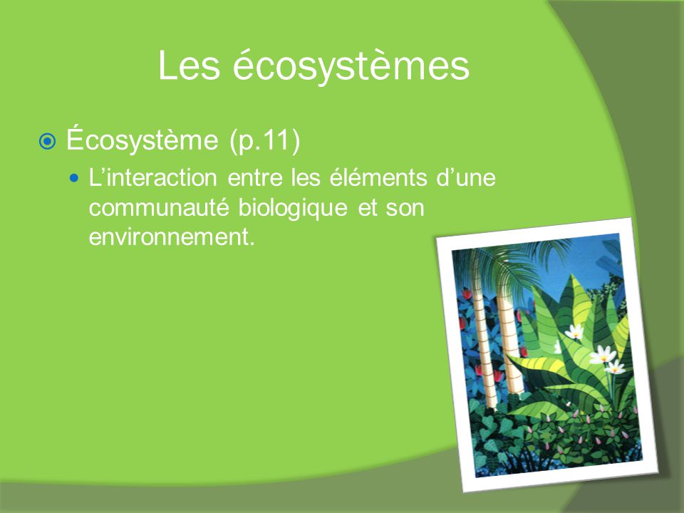 Les écosystèmes Écosystème (p.11)