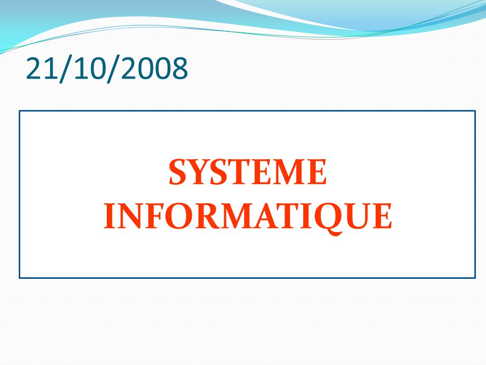 21/10/2008 SYSTEME INFORMATIQUE