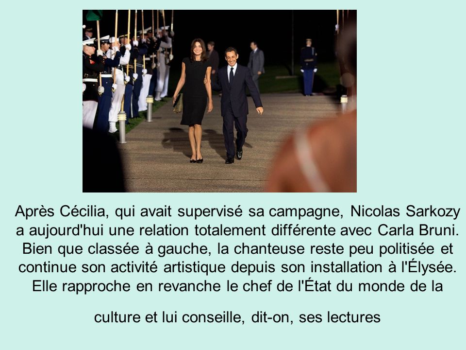 Après Cécilia, qui avait supervisé sa campagne, Nicolas Sarkozy a aujourd hui une relation totalement différente avec Carla Bruni.