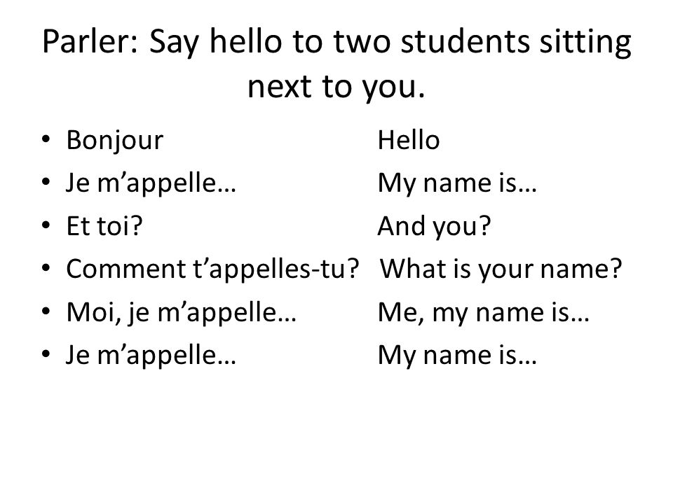 Parler: Say hello to two students sitting next to you.