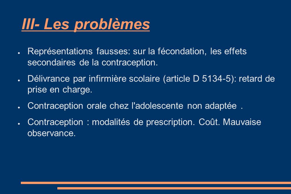 III- Les problèmes Représentations fausses: sur la fécondation, les effets secondaires de la contraception.