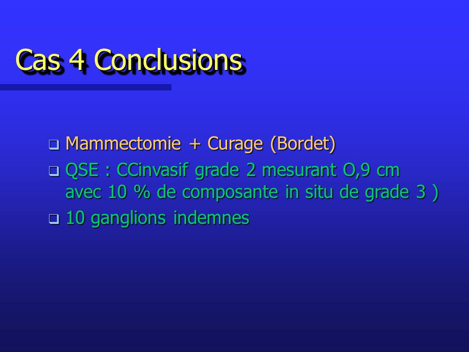 Cas 4 Conclusions Mammectomie + Curage (Bordet)