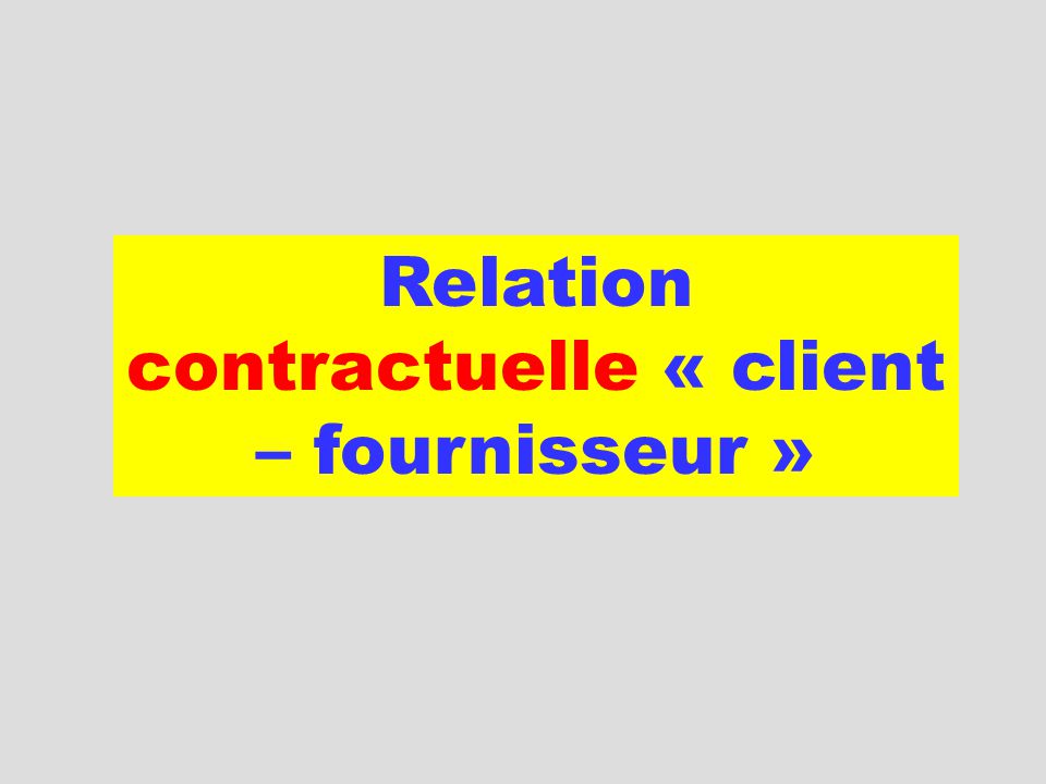 Relation contractuelle « client – fournisseur »