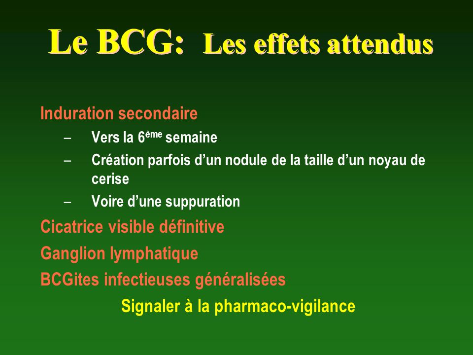 Le BCG: Les effets attendus Signaler à la pharmaco-vigilance