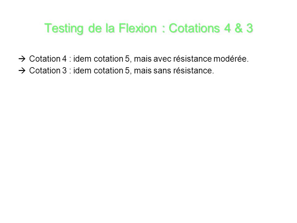 Testing de la Flexion : Cotations 4 & 3