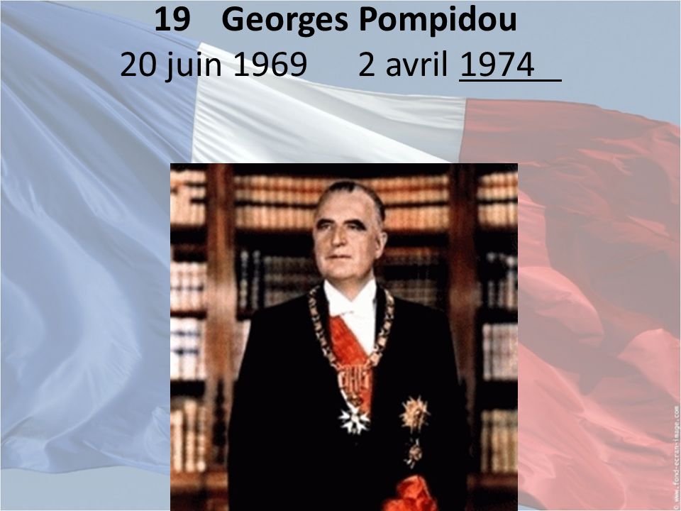19 Georges Pompidou 20 juin avril 1974