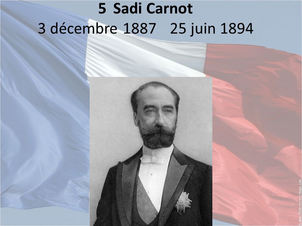 5 Sadi Carnot 3 décembre juin 1894