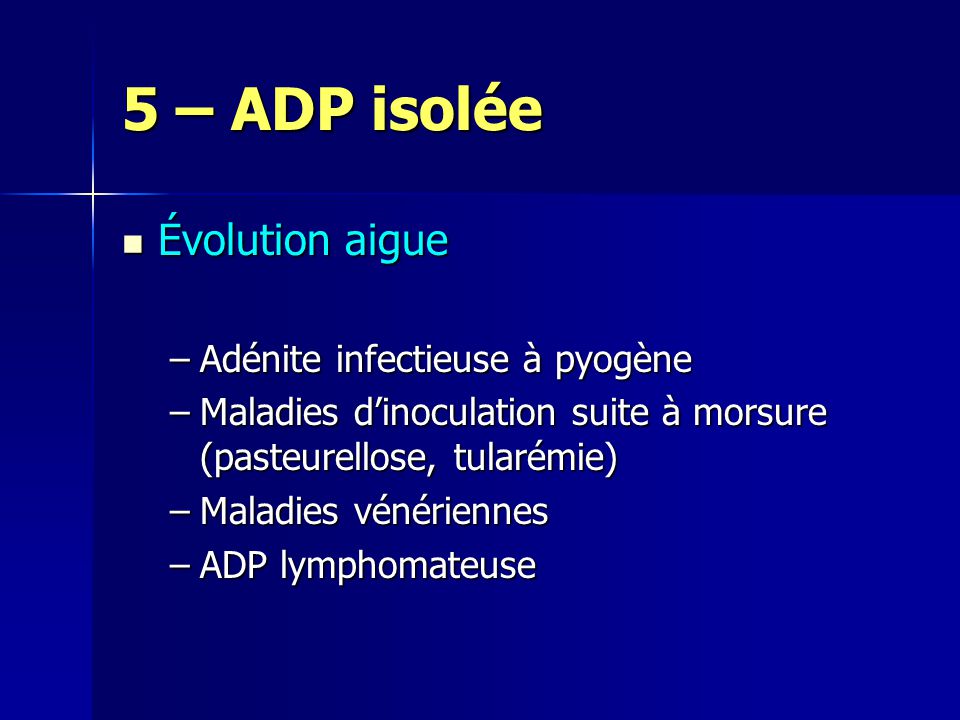 5 – ADP isolée Évolution aigue Adénite infectieuse à pyogène