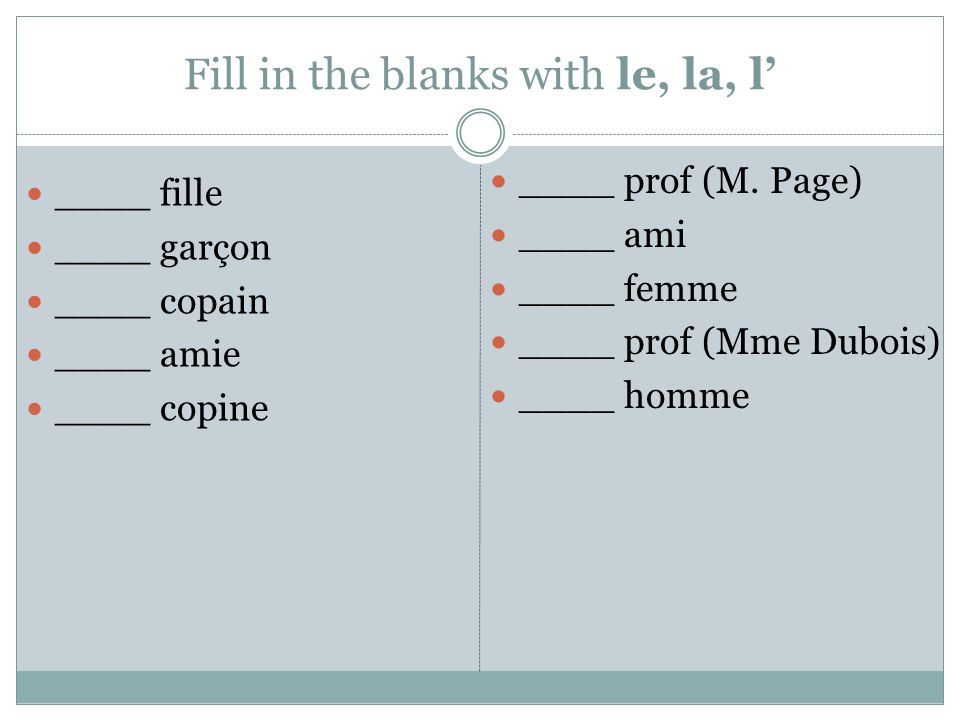 Fill in the blanks with le, la, l’