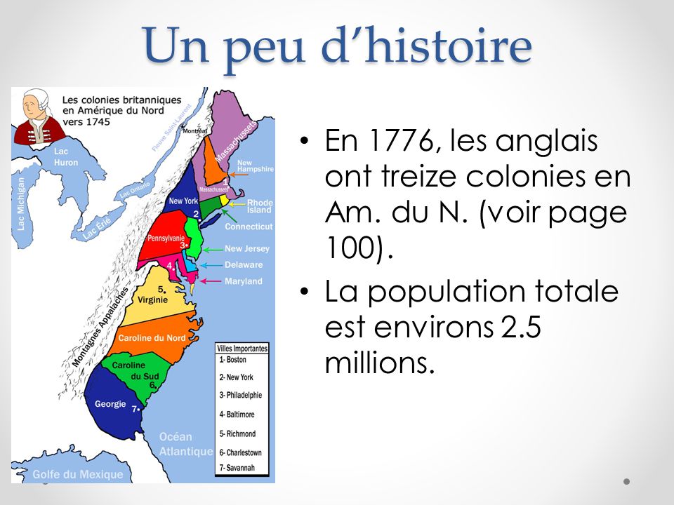 Un peu d’histoire En 1776, les anglais ont treize colonies en Am.