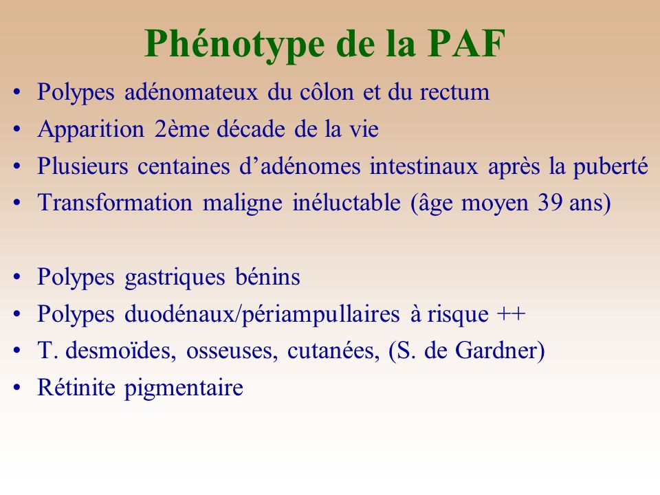 Phénotype de la PAF Polypes adénomateux du côlon et du rectum