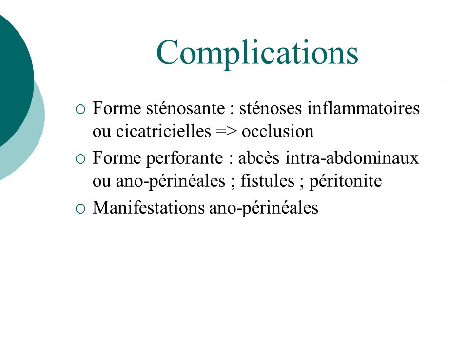 Complications Forme sténosante : sténoses inflammatoires ou cicatricielles => occlusion.