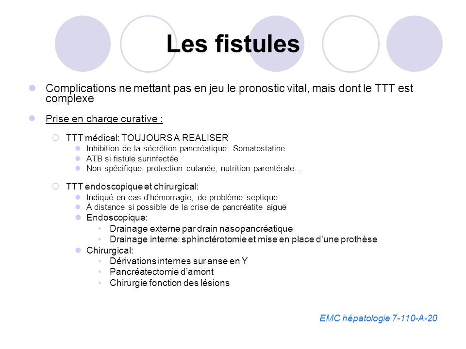 Les fistules Complications ne mettant pas en jeu le pronostic vital, mais dont le TTT est complexe.