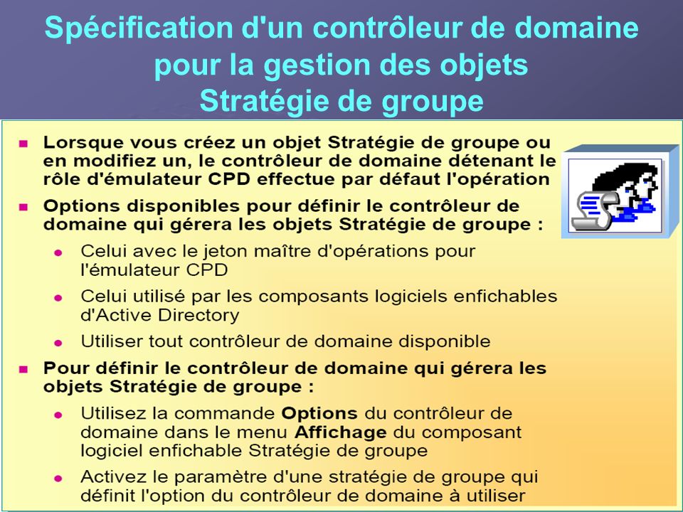 Spécification d un contrôleur de domaine pour la gestion des objets Stratégie de groupe
