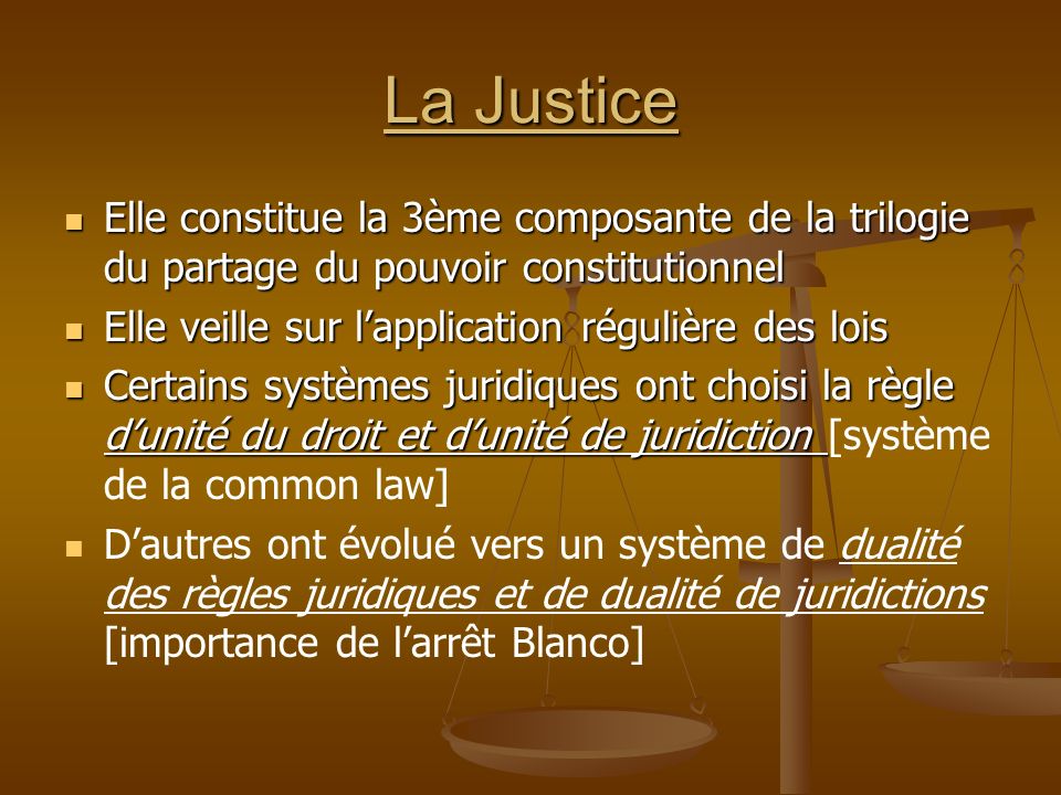 La Justice Elle constitue la 3ème composante de la trilogie du partage du pouvoir constitutionnel. Elle veille sur l’application régulière des lois.