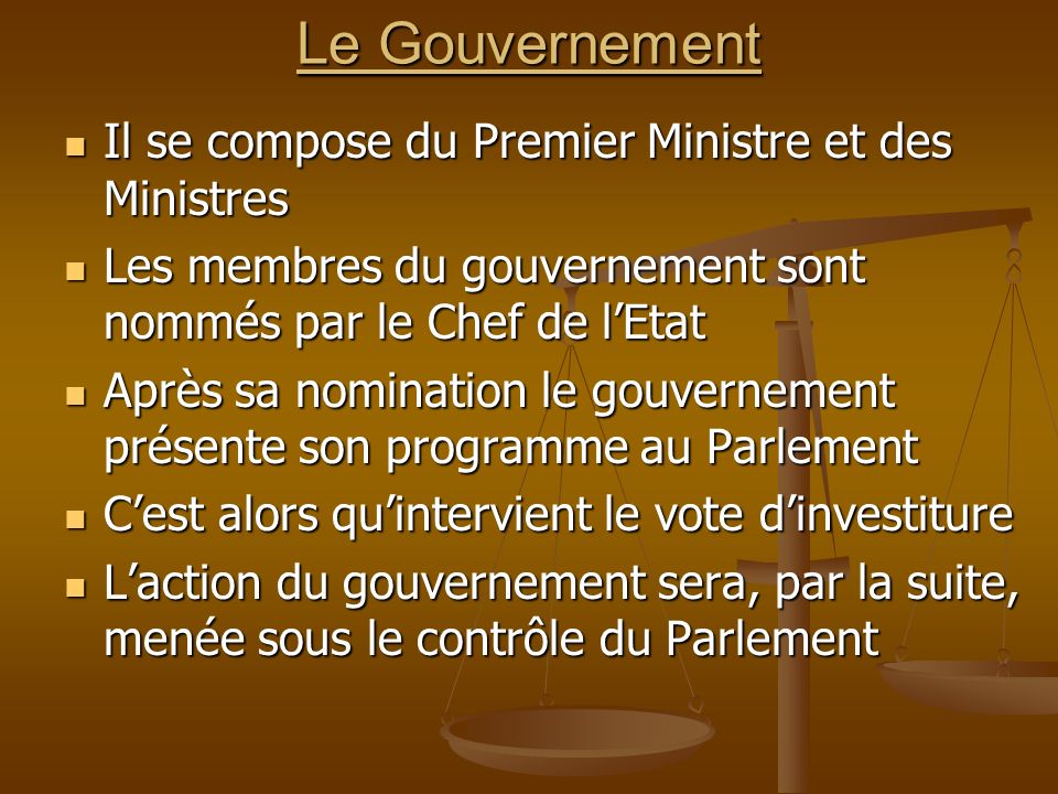 Le Gouvernement Il se compose du Premier Ministre et des Ministres