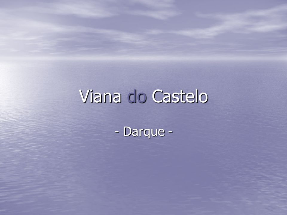 Viana do Castelo - Darque -