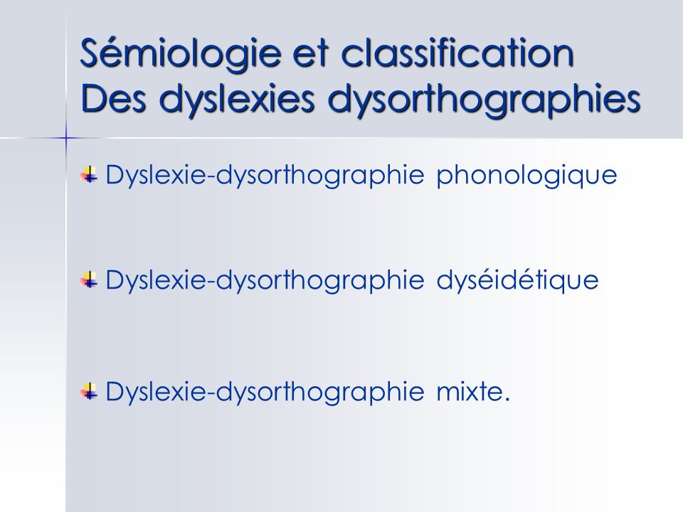 Sémiologie et classification Des dyslexies dysorthographies