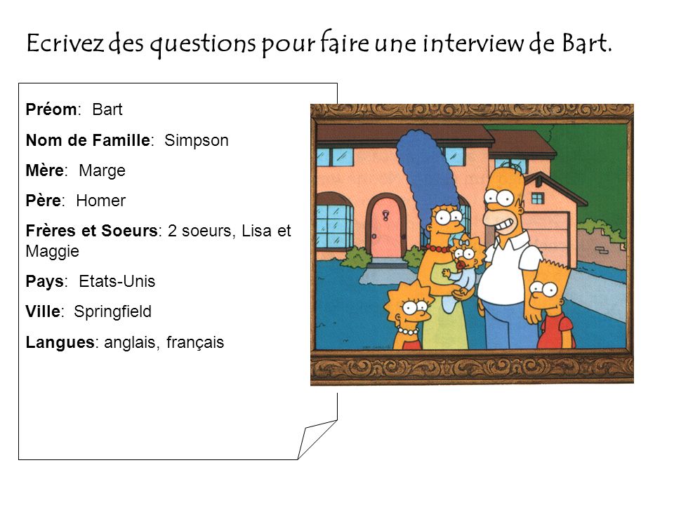 Ecrivez des questions pour faire une interview de Bart.