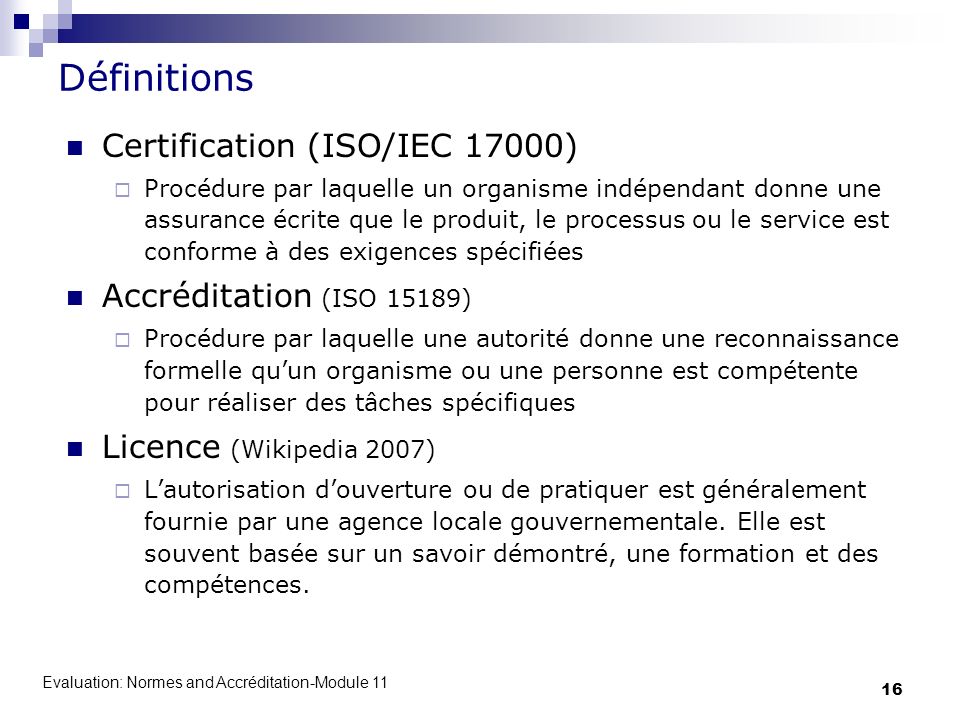 Définitions Certification (ISO/IEC 17000) Accréditation (ISO 15189)