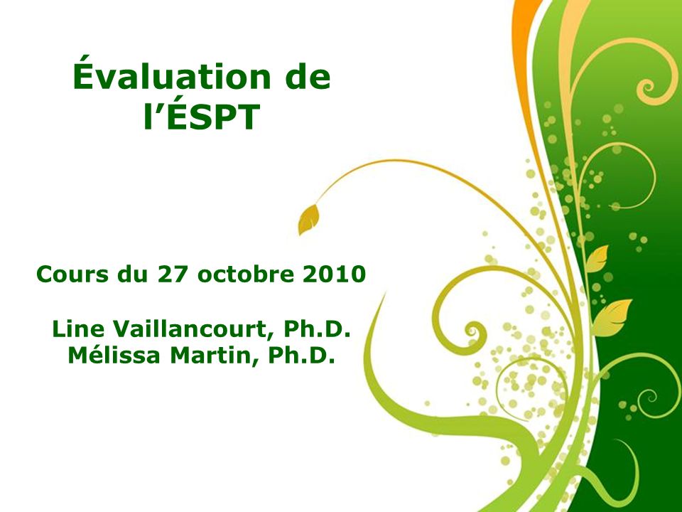 Évaluation de l’ÉSPT Cours du 27 octobre 2010 Line Vaillancourt, Ph.D.