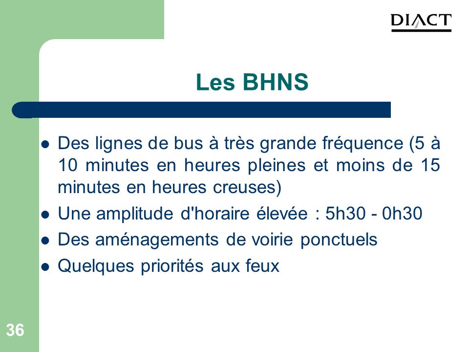 Les BHNS Des lignes de bus à très grande fréquence (5 à 10 minutes en heures pleines et moins de 15 minutes en heures creuses)