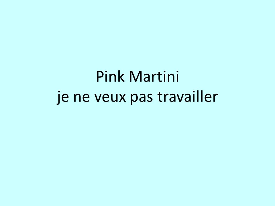Pink Martini je ne veux pas travailler