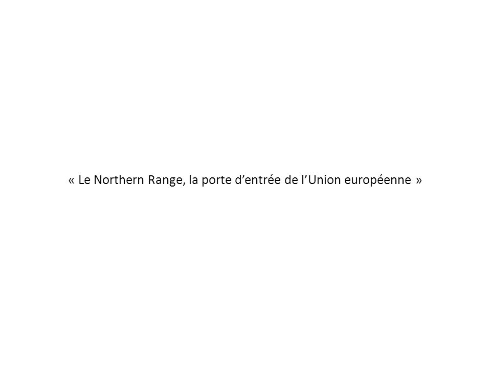 « Le Northern Range, la porte d’entrée de l’Union européenne »