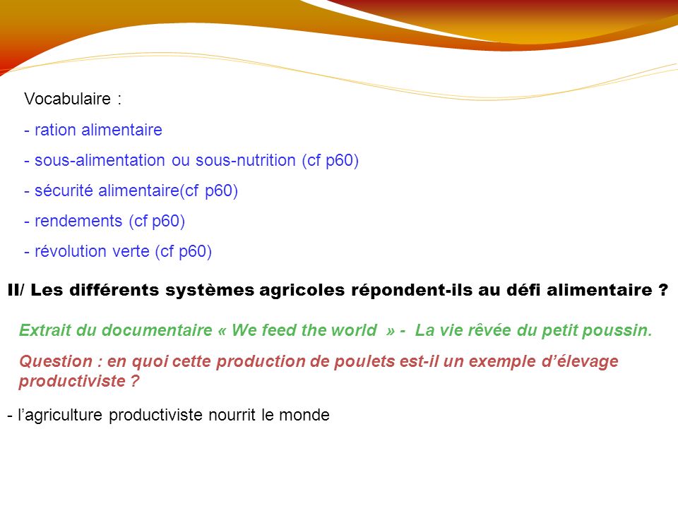 Vocabulaire : ration alimentaire. sous-alimentation ou sous-nutrition (cf p60) sécurité alimentaire(cf p60)