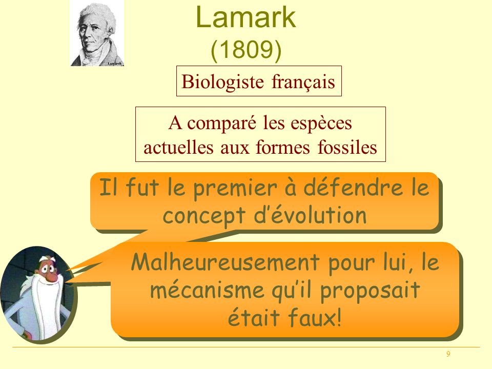 Lamark (1809) Il fut le premier à défendre le concept d’évolution