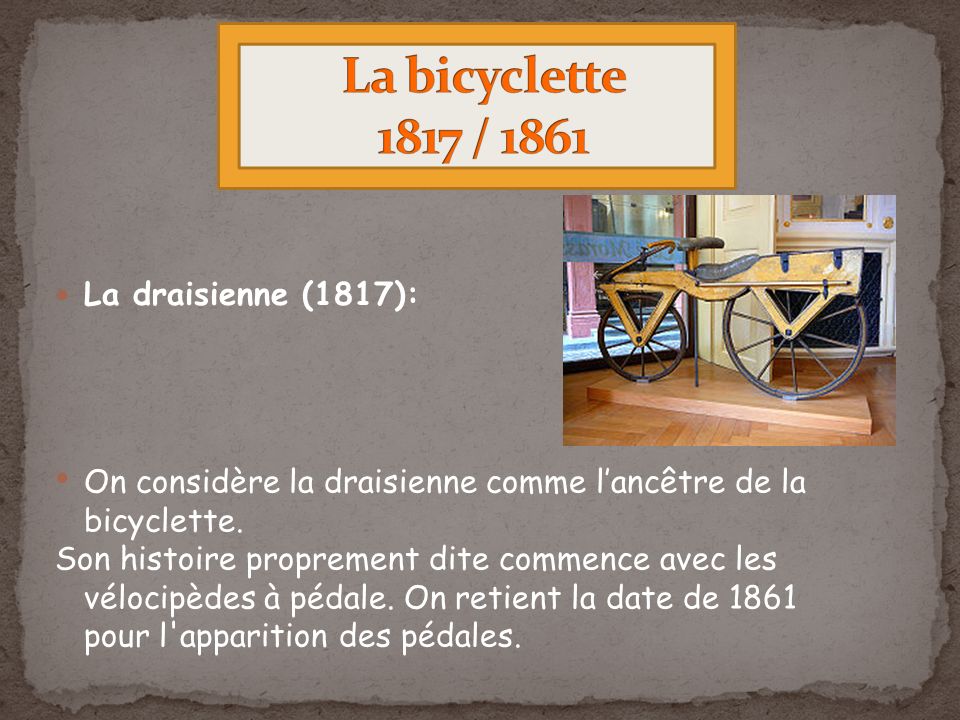 La bicyclette 1817 / 1861 La draisienne (1817):
