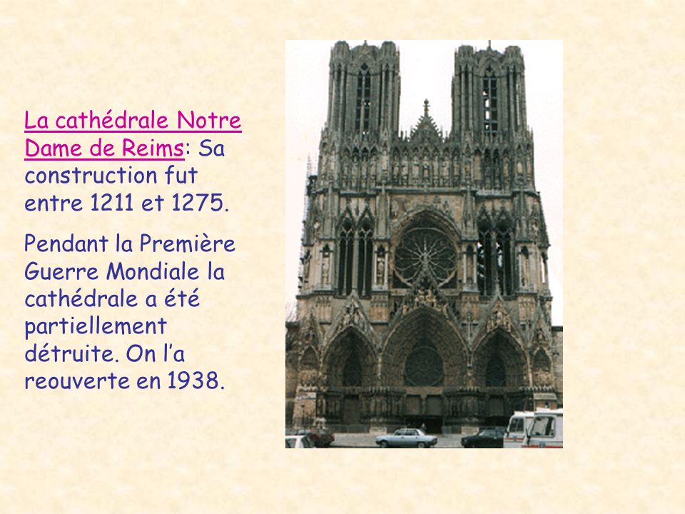 La cathédrale Notre Dame de Reims: Sa construction fut entre 1211 et 1275.