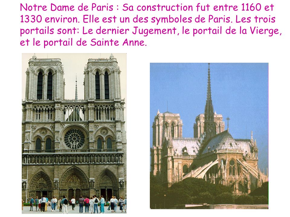 Notre Dame de Paris : Sa construction fut entre 1160 et 1330 environ