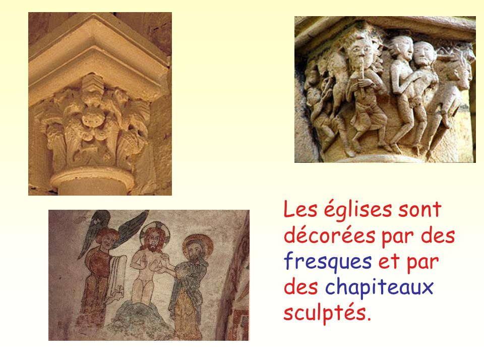 Les églises sont décorées par des fresques et par des chapiteaux sculptés.