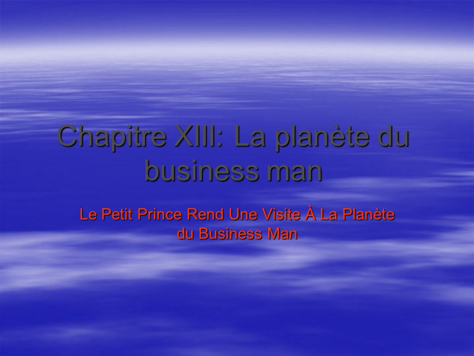 Chapitre XIII: La planète du business man
