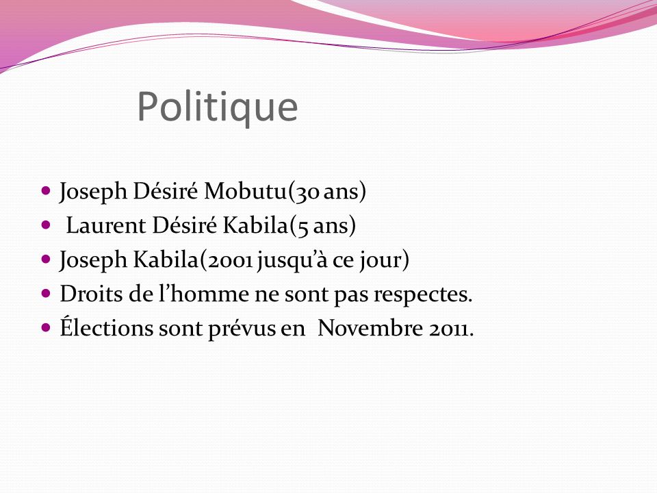 Politique Joseph Désiré Mobutu(30 ans) Laurent Désiré Kabila(5 ans)