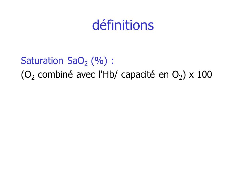 définitions Saturation SaO2 (%) :