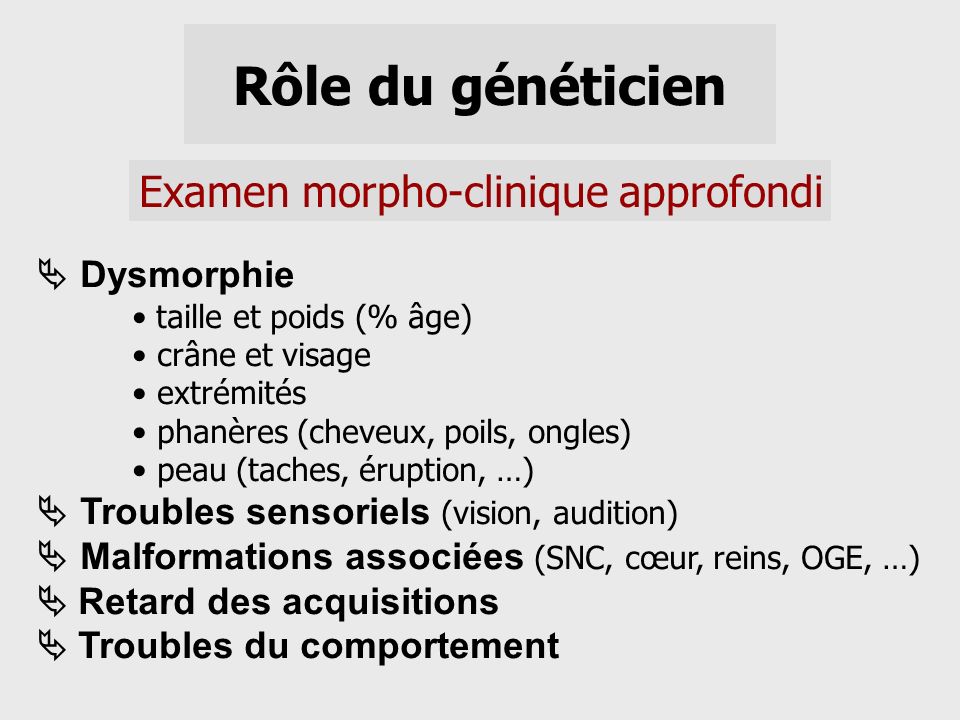 Rôle du généticien Examen morpho-clinique approfondi  Dysmorphie