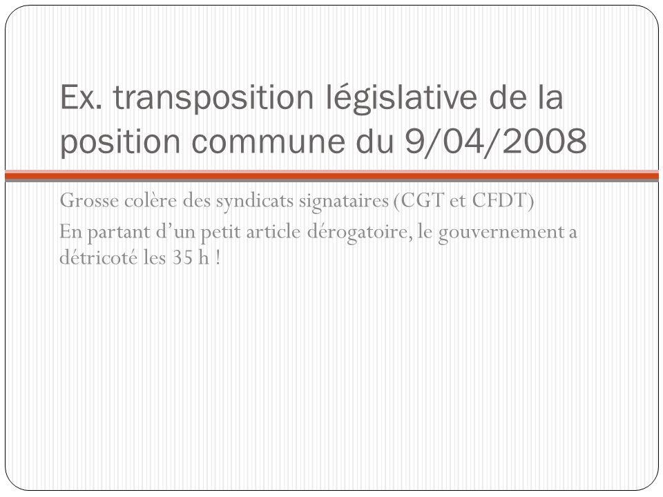 Ex. transposition législative de la position commune du 9/04/2008