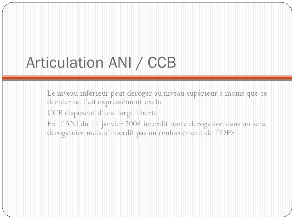 Articulation ANI / CCB Le niveau inférieur peut déroger au niveau supérieur à moins que ce dernier ne l’ait expressément exclu.