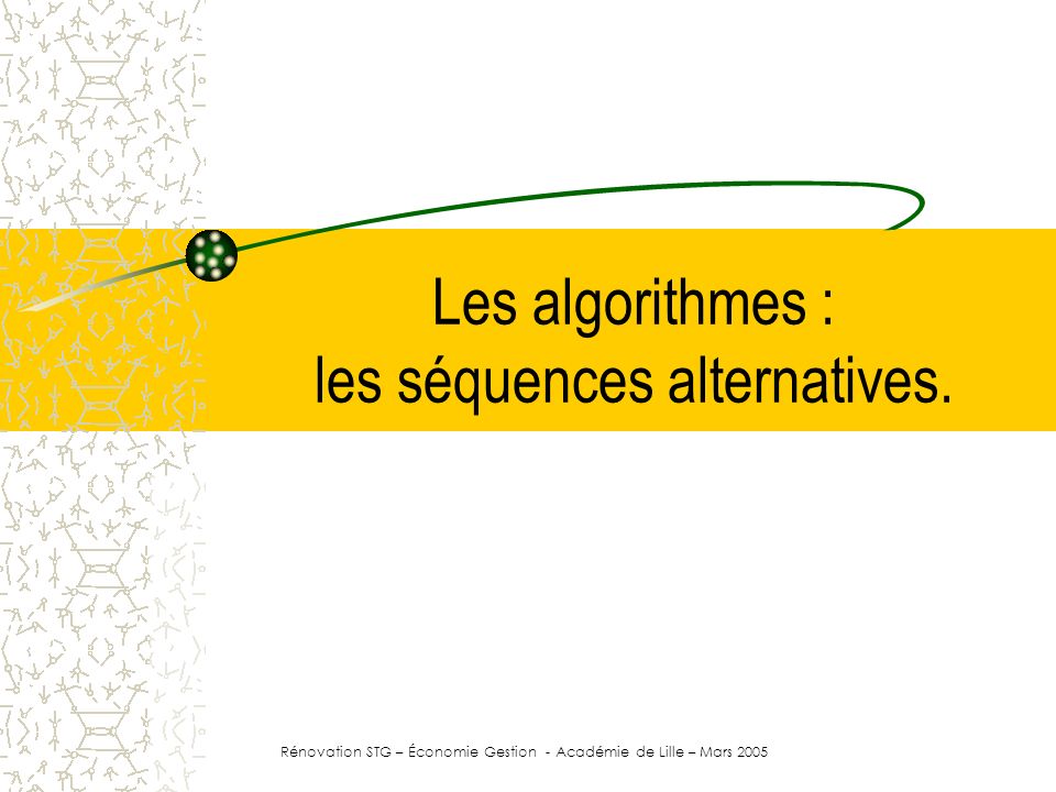 Les algorithmes : les séquences alternatives.