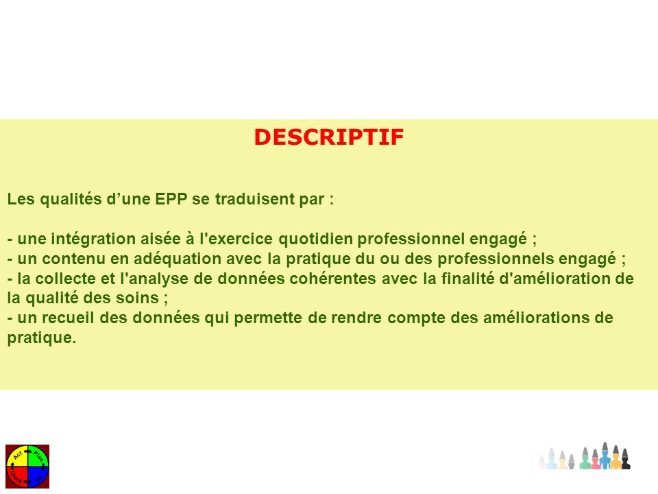 DESCRIPTIF Les qualités d’une EPP se traduisent par : - une intégration aisée à l exercice quotidien professionnel engagé ;