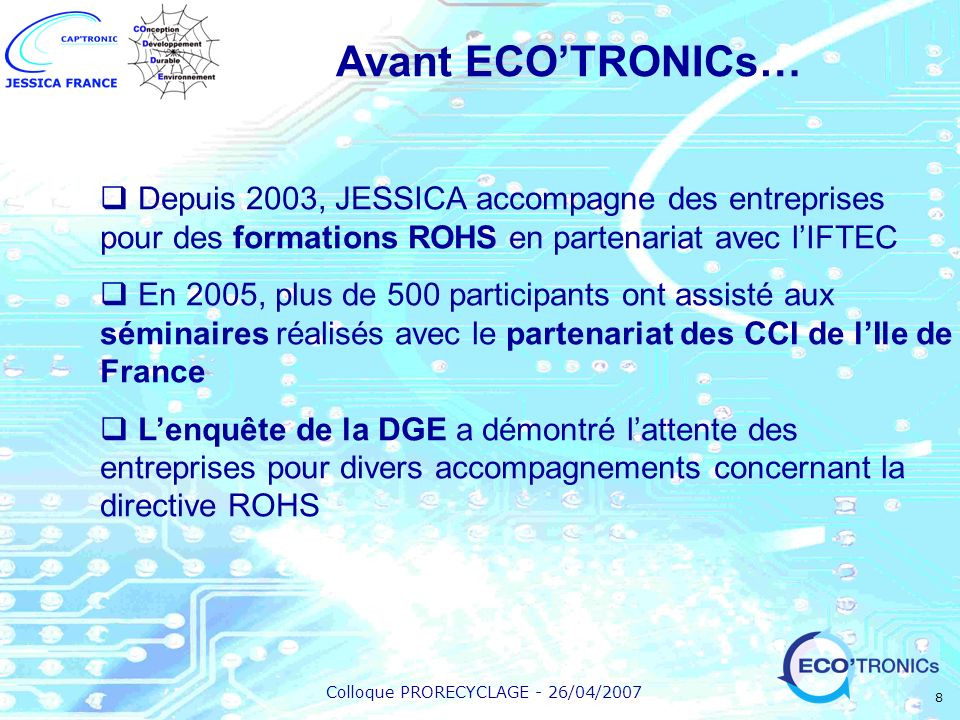 Avant ECO’TRONICs… Depuis 2003, JESSICA accompagne des entreprises pour des formations ROHS en partenariat avec l’IFTEC.