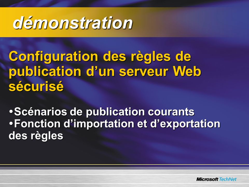 démonstration Configuration des règles de publication d’un serveur Web sécurisé. Scénarios de publication courants.