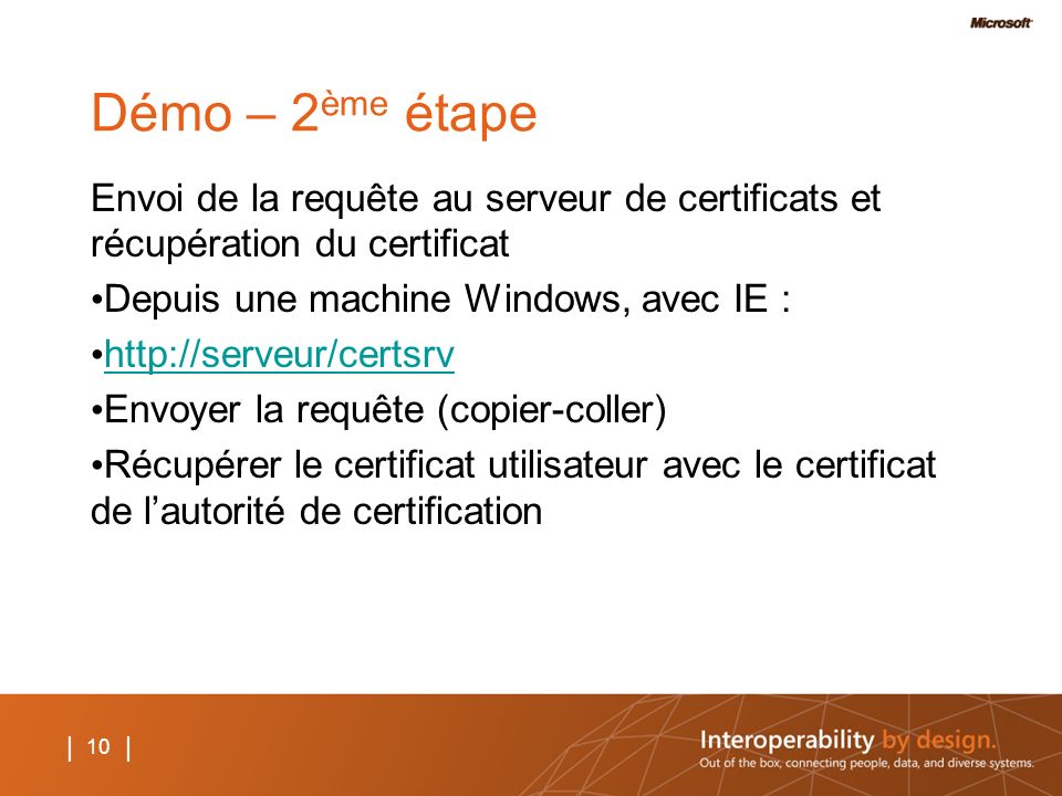 Démo – 2ème étape Envoi de la requête au serveur de certificats et récupération du certificat. Depuis une machine Windows, avec IE :